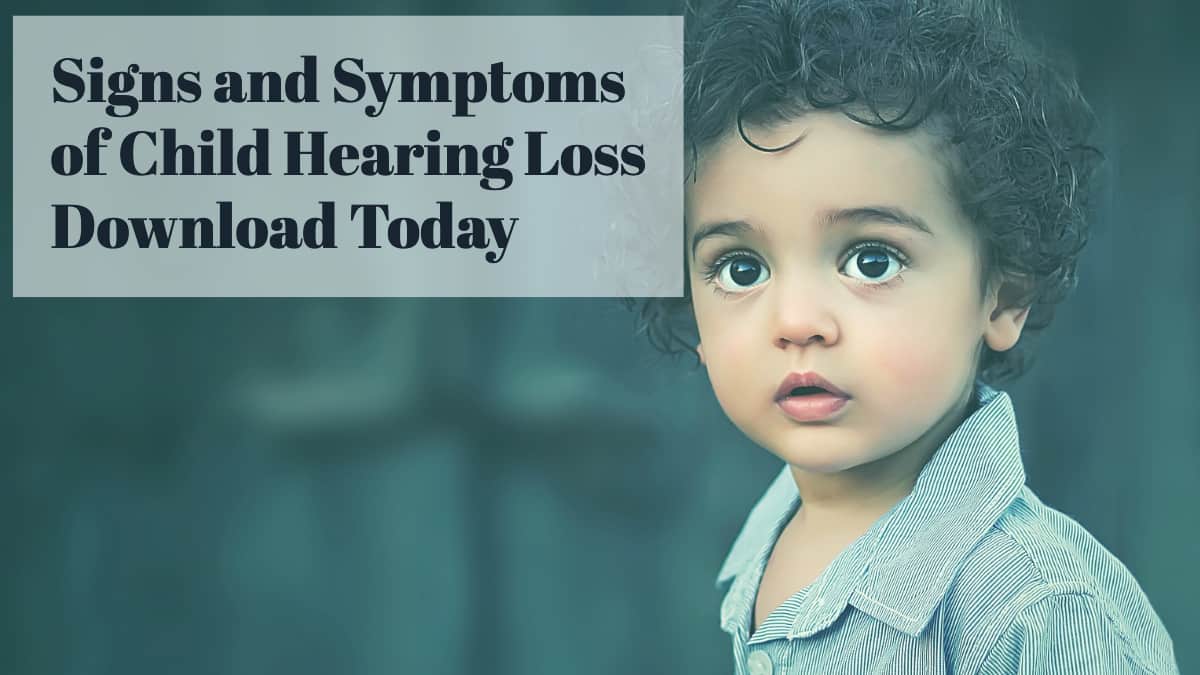 Signs & Symptoms of Child Hearing Loss